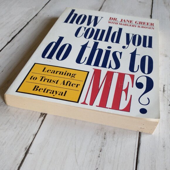 How Could You Do This to Me? Dr. Jane Greer Learning to Trust After Betrayal - Picture 4 of 8